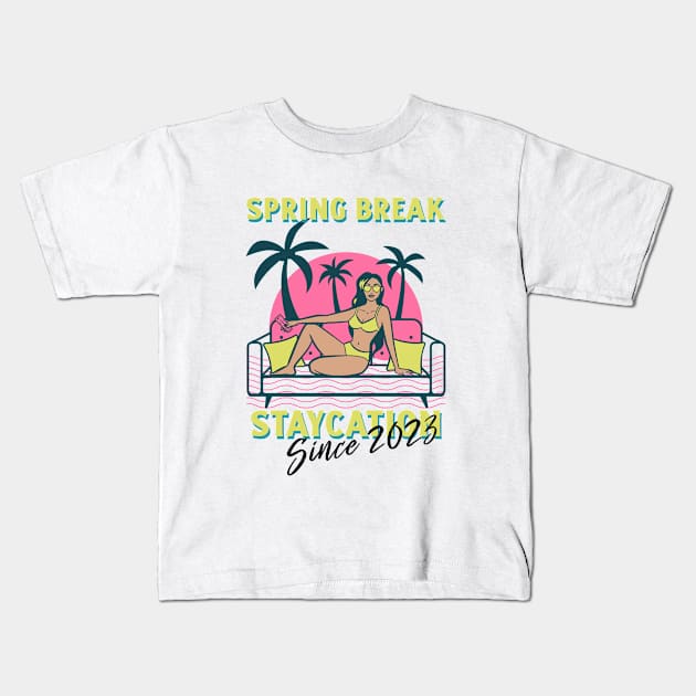 SpringBreak StayCation Kids T-Shirt by Sassiliousunique